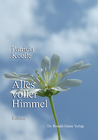 Patricia Koelle: Alles voller Himmel. Roman